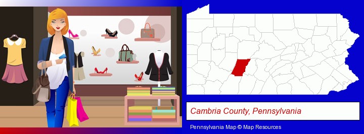 a woman shopping in a clothing store; Cambria County, Pennsylvania highlighted in red on a map