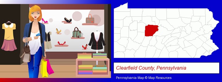a woman shopping in a clothing store; Clearfield County, Pennsylvania highlighted in red on a map