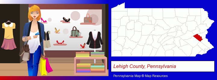 a woman shopping in a clothing store; Lehigh County, Pennsylvania highlighted in red on a map