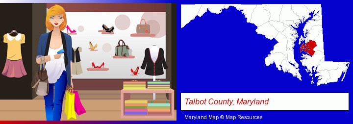 a woman shopping in a clothing store; Talbot County, Maryland highlighted in red on a map